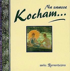 Na zawsze kocham ...
