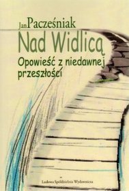 Nad Widlicą. Opowieść z niedawnej przeszłości