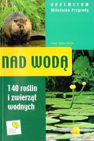 Nad wodą  - Vademecum miłośnika przyrody