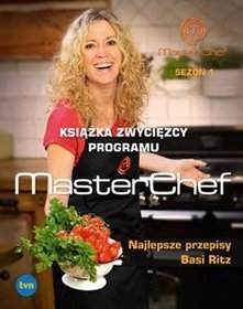 Najlepsze przepisy Basi Ritz. Książka zwycięzcy programu MasterChef