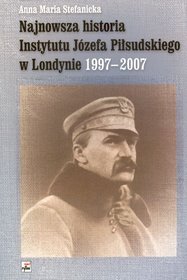 Najnowsza historia Instytutu Józefa Piłsudskiego w Londynie 1997 - 2007
