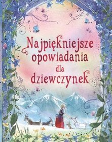 Najpiękniejsze opowiadania dla dziewczynek