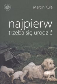 Najpierw trzeba się urodzić