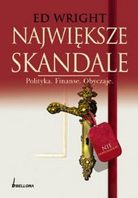 Największe skandale Polityka Finanse Obyczaje