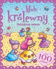 Naklejkowa zabawa. 1000 Naklejek Małe Królewny