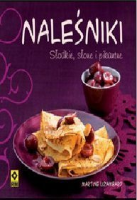 Naleśniki. Słodkie, słone i pikantne