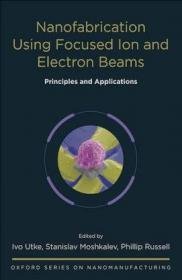 Nanofabrication Using Focused Ion and Electron Beams