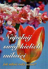 Napełnij swój kielich miłosci. Jak miłość rodzi miłość?