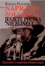 Naprzód żołnierze. Jeszcze Polska nie zginęła