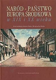Naród - państwo - Europa Środkowa w XIX i XX