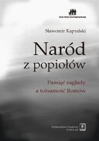 Naród z popiołów. Pamięć zagłady a tożsamość Romów