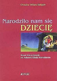 Narodziło nam się dziecię. Nowe inscenizacje na Adwent i Boże Narodzenie