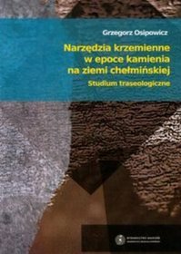 Narzędzia krzemienne w epoce kamienia na ziemi chełmińskiej