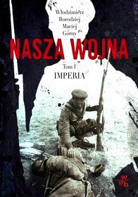 Nasza wojna. Tom 1. Imperia