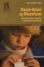 Nasze dzieci są filozofami. Jak rozmawiać z dziećmi o poważnych sprawach