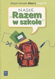 Nasze Razem w szkole kl.2 ćwiczenia cz.10 Edukacja wczesnoszkolna