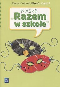 Nasze Razem w szkole kl.2 ćwiczenia cz.7 Edukacja wczesnoszkolna