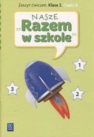 Nasze Razem w szkole kl.2 ćwiczenia cz.8. Edukacja wczesnoszkolna