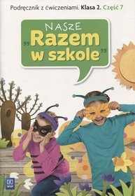 Nasze Razem w szkole kl.2 podręcznik z ćw. cz.7 Edukacja wczesnoszkolna