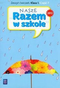 Nasze razem w szkole - zeszyt ćwiczeń, klasa 1, część 7