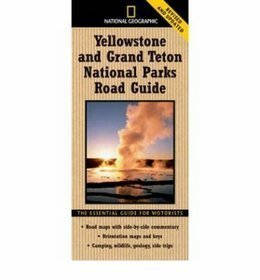 National Geographic. Yellowstone and Grand Teton National Parks Road Guide 2010