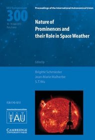 Nature of Prominences and Their Role in Space Weather (IAU S300)