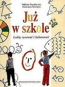 Nauczanie zintegrowane, Już w szkole - Lubię rysować i kolorować. Klasa 0. Ćwiczenia rozwijające percepcję wzrokową i sprawność grafomotoryczną