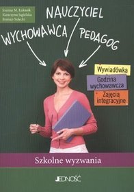 Nauczyciel Wychowawca Pedagog Szkolne wyzwania