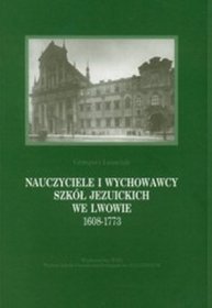 Nauczyciele i wychowawcy Szkół Jezuickich we Lwowie 1608-1773