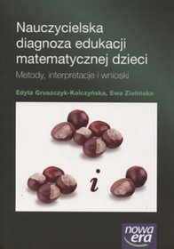 Nauczycielska diagnoza edukacji matematycznej dzieci. Metody, interpretacje i wnioski