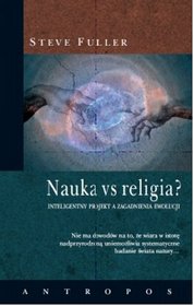 Nauka vs. religia? Inteligentny projekt a zagadnienia ewolucji