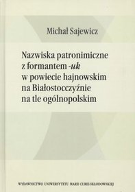 Nazwiska patronimiczne z formantem -uk w powiecie hajnowskim na Białostocczyźnie na tle ogólnopolskim