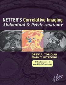 Netter's Correlative Imaging: Abdominal and Pelvic Anatomy