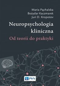 Neuropsychologia kliniczna. Od teorii do praktyki