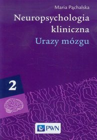 Neuropsychologia kliniczna. Tom 2. Urazy mózgu