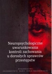 Neuropsychologiczne uwarunkowania kontroli zachowania u dorosłych sprawców