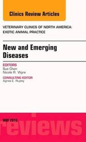 New and Emerging Diseases, an Issue of Veterinary Clinics: Exotic Animal Practice
