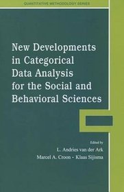 New Developments in Categorical Data Analysis for the Social and Behavioral Sciences