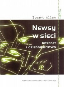 Newsy w sieci. Internet i dziennikarstwo