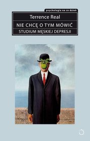 Nie chcę o tym mówić. Studium męskiej depresji
