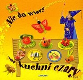 Nie do wiary w kuchni czary