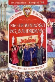 Nie ma wolności bez solidarności. Kocham Polskę