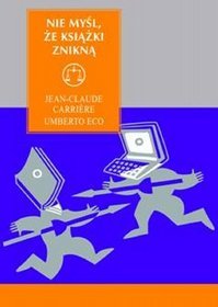 Nie myśl, że książki znikną
