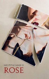 Nie pytaj mnie o Rose