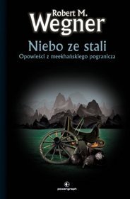 Niebo ze stali. Opowieści z meekhańskiego pogranicza