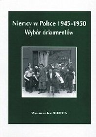 Niemcy w Polsce 1945-1950. Wybór dokumentów - tom 3