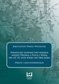 Niemieckie osadnictwo wiejskie między Prosną a Pilicą i Wisłą od lat 70. XVIII wieku do 1866 r.