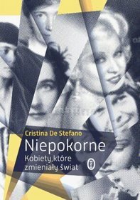 Niepokorne. Kobiety, które zmieniały świat