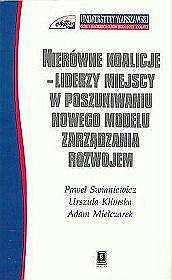 Nierówne koalicje. Liderzy miejscy w poszukiwaniu nowego modelu zarządzania rozwojem