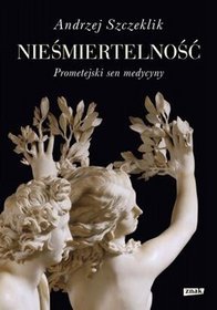 Nieśmiertelność prometejski sen medycyny